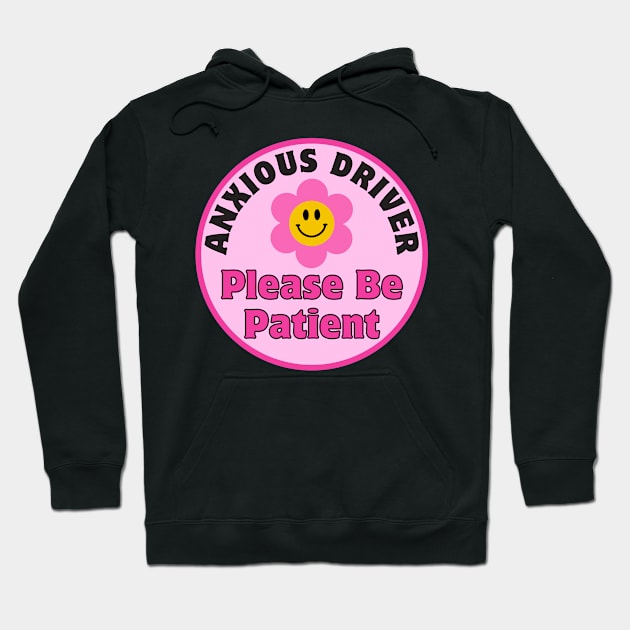 Anxious Driver Please Be Patient, Funny Cute Anxious Driver Bumper Hoodie by yass-art